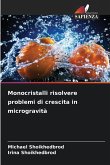 Monocristalli risolvere problemi di crescita in microgravità