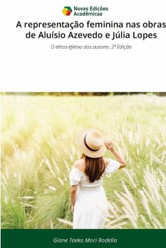 A representação feminina nas obras de Aluísio Azevedo e Júlia Lopes - Mori Rodella, Giane Taeko