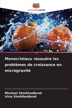 Monocristaux résoudre les problèmes de croissance en microgravité - Shoikhedbrod, Michael;Shoikhedbrod, Irina