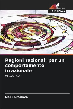 Ragioni razionali per un comportamento irrazionale - Gradova, Nelli Ragioni razionali per un comportamento irrazionale - Gradova, Nelli