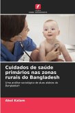 Cuidados de saúde primários nas zonas rurais do Bangladesh Cuidados de saúde primários nas zonas rurais do Bangladesh