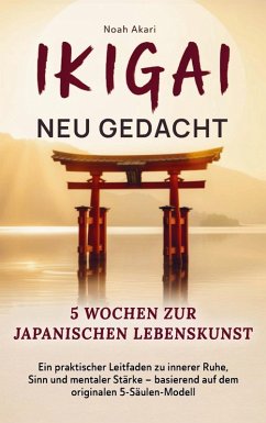 Cover Ikigai - Neu gedacht I 5 Wochen zur japanischen Lebenskunst