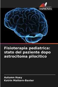 Fisioterapia pediatrica: stato del paziente dopo astrocitoma pilocitico - Huey, Autumn;Mattern-Baxter, Katrin