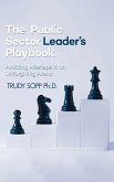 The Public Sector Leader's Playbook The Public Sector Leader's Playbook