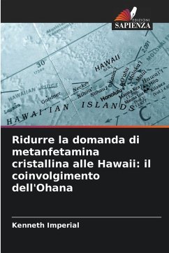 Ridurre la domanda di metanfetamina cristallina alle Hawaii: il coinvolgimento dell'Ohana - Imperial, Kenneth Ridurre la domanda di metanfetamina cristallina alle Hawaii: il coinvolgimento dell'Ohana - Imperial, Kenneth