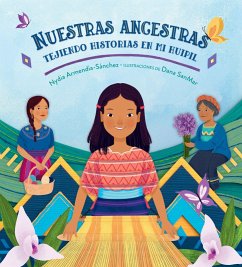 Cover Nuestras Ancestras: Tejiendo Historias En Mi Huipil