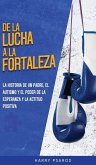 De la Lucha a la Fortaleza De la Lucha a la Fortaleza