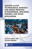 Industry 4.0 Key Technological Advances and Design Principles in Engineering, Education, Business, and Social Applications