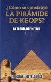 ¿Cómo se contruyó la Pirámide de Keops? La Teoría Definitiva