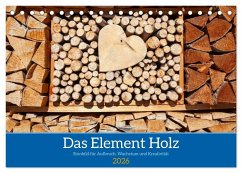 Das Element Holz - Ein Sinnbild (Tischkalender 2026 DIN A5 quer), CALVENDO Monatskalender - Calvendo;Scholz, Klaus