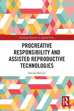 Procreative Responsibility and Assisted Reproductive Technologies - Battisti, Davide