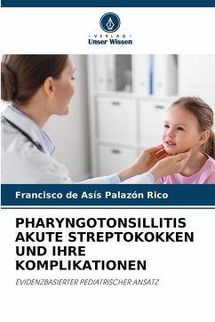 Cover PHARYNGOTONSILLITIS AKUTE STREPTOKOKKEN UND IHRE KOMPLIKATIONEN