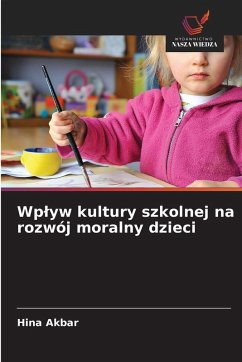 Wp¿yw kultury szkolnej na rozwój moralny dzieci - Akbar, Hina