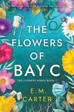 The Flowers of Bay C - Carter, E. M. The Flowers of Bay C - Carter, E. M.