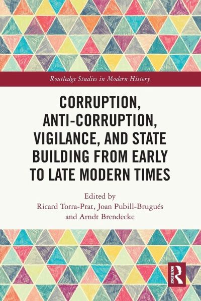 Corruption, Anti-Corruption, Vigilance, and State Building from Early to Late Modern Times