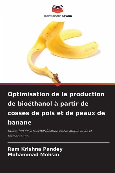 Optimisation de la production de bioéthanol à partir de cosses de pois et de peaux de banane