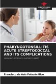 PHARYNGOTONSILLITIS ACUTE STREPTOCOCCAL AND ITS COMPLICATIONS PHARYNGOTONSILLITIS ACUTE STREPTOCOCCAL AND ITS COMPLICATIONS