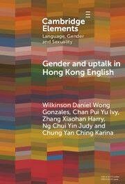 Gender and Uptalk in Hong Kong English - Gonzales, Wilkinson Daniel Wong; Ivy, Chan Pui Yu; Harry, Zhang Xiaohan; Judy, Ng Chui Yin; Karina, Chung Yan Ching Gender and Uptalk in Hong Kong English - Gonzales, Wilkinson Daniel Wong; Ivy, Chan Pui Yu; Harry, Zhang Xiaohan; Judy, Ng Chui Yin; Karina, Chung Yan Ching