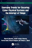 Emerging Trends for Securing Cyber Physical Systems and the Internet of Things Emerging Trends for Securing Cyber Physical Systems and the Internet of Things