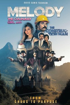 Melody, The Culinary Girl & The Construction Man From Chaos to Purpose - Yaghnam, David Samir