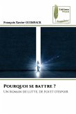 Pourquoi se battre ? Pourquoi se battre ?