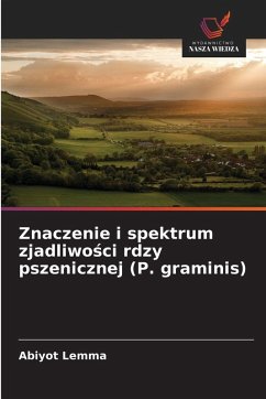 Znaczenie i spektrum zjadliwo¿ci rdzy pszenicznej (P. graminis) - Lemma, Abiyot Znaczenie i spektrum zjadliwo¿ci rdzy pszenicznej (P. graminis) - Lemma, Abiyot