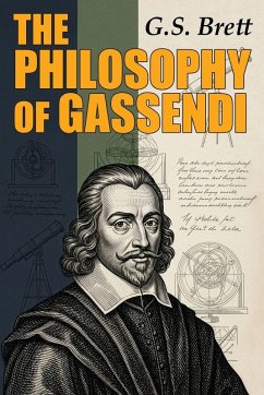 The Philosophy of Gassendi - Brett, G S The Philosophy of Gassendi - Brett, G S