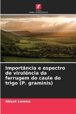 Importância e espectro de virulência da ferrugem do caule do trigo (P. graminis) Importância e espectro de virulência da ferrugem do caule do trigo (P. graminis)