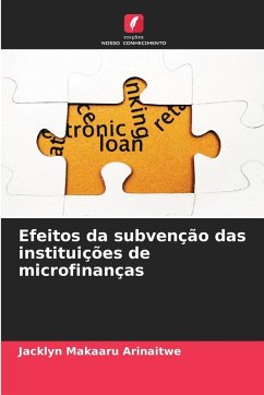 Efeitos da subvenção das instituições de microfinanças - Arinaitwe, Jacklyn Makaaru Efeitos da subvenção das instituições de microfinanças - Arinaitwe, Jacklyn Makaaru