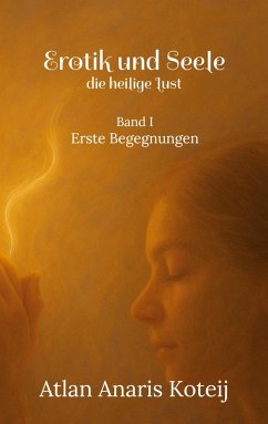 Erotik und Seele - die heilige Lust - Koteij, Atlan Anaris