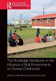 The Routledge Handbook on the Influence of Built Environments on Diverse Childhoods The Routledge Handbook on the Influence of Built Environments on Diverse Childhoods