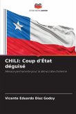 CHILI: Coup d'État déguisé