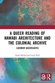 A Queer Reading of Nawabi Architecture and the Colonial Archive