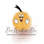 Die Welt in Dir - Gedanken & Gefühle entdecken