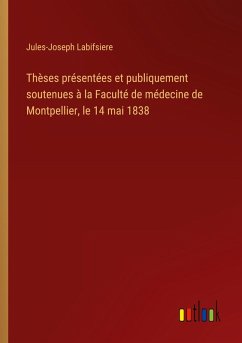 Thèses présentées et publiquement soutenues à la Faculté de médecine de Montpellier, le 14 mai 1838