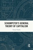 Schumpeter's General Theory of Capitalism Schumpeter's General Theory of Capitalism
