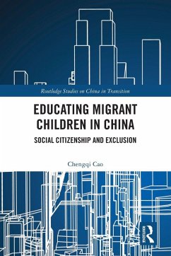 Educating Migrant Children in China - Cao, Chengqi Educating Migrant Children in China - Cao, Chengqi