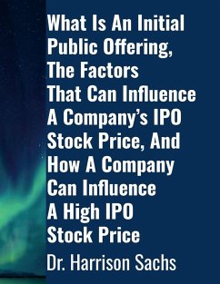 Cover What Is An Initial Public Offering, The Factors That Can Influence A Company's IPO Stock Price, And How A Company Can Influence A High IPO Stock Price