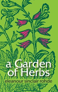A Garden of Herbs - Rohde, Eleanour Sinclair A Garden of Herbs - Rohde, Eleanour Sinclair