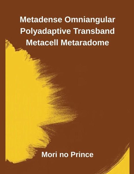 Metadense Omniangular Polyadaptive Transband Metacell Metaradome Metadense Omniangular Polyadaptive Transband Metacell Metaradome