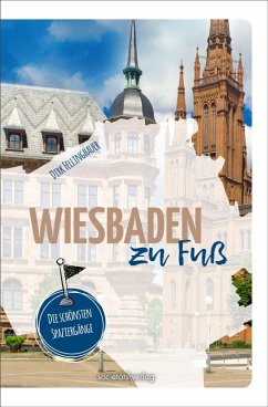 Wiesbaden zu Fuß - Fellinghauer, Dirk Wiesbaden zu Fuß - Fellinghauer, Dirk