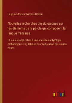 Cover Nouvelles recherches physiologiques sur les éléments de la parole qui composent la langue française