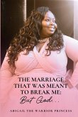 The Marriage That Was Meant to Break Me...But God.