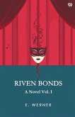 Riven Bonds A Novel Vol. I