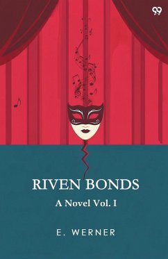 Cover Riven Bonds A Novel Vol. I