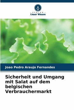 Sicherheit und Umgang mit Salat auf dem belgischen Verbrauchermarkt - Araújo Fernandes, João Pedro Sicherheit und Umgang mit Salat auf dem belgischen Verbrauchermarkt - Araújo Fernandes, João Pedro