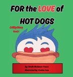 FOR the LOVE of HOT DOGS FOR the LOVE of HOT DOGS