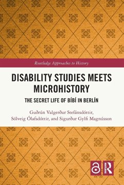 Disability Studies Meets Microhistory - Stefánsdóttir, Guðrún Valgerður; Ólafsdóttir, Sólveig; Magnússon, Sigurður Gylfi