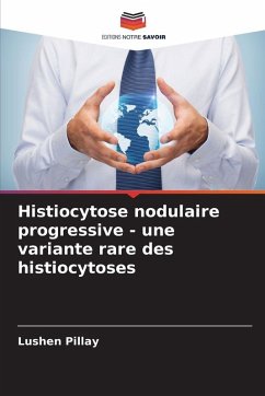 Histiocytose nodulaire progressive - une variante rare des histiocytoses - Pillay, Lushen Histiocytose nodulaire progressive - une variante rare des histiocytoses - Pillay, Lushen