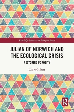 Julian of Norwich and the Ecological Crisis - Gilbert, Claire Julian of Norwich and the Ecological Crisis - Gilbert, Claire